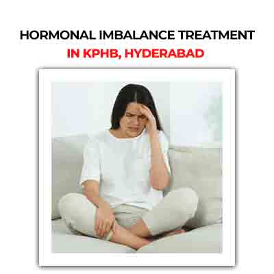 Hormonal Imbalance Treatment in KPHB, Hyderabad
